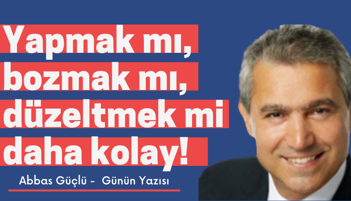 Yapmak mı, bozmak mı, düzeltmek mi daha kolay!