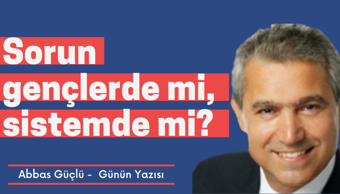 Sorun gençlerde mi, sistemde mi?