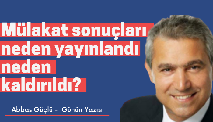 Mülakat sonuçları neden yayınlandı neden kaldırıldı?