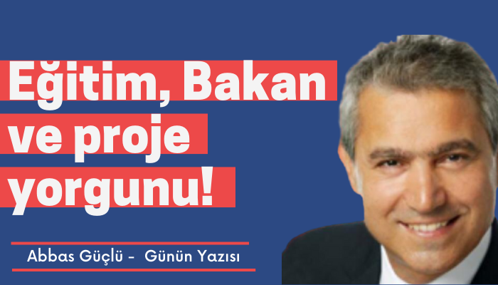 Eğitim, Bakan ve proje yorgunu!