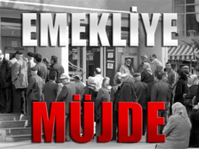 Emekliye 4 Müjde Birden