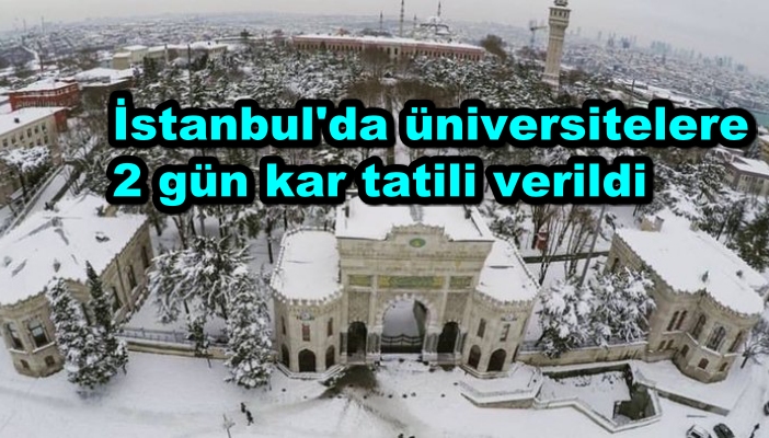 İstanbul'da üniversitelere 2 gün kar tatili verildi
