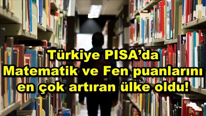 Türkiye PISA’da Matematik ve Fen puanlarını en çok artıran ülke oldu!