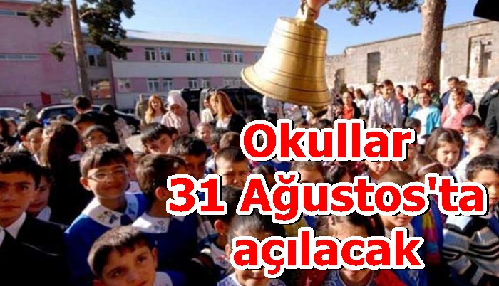 Okullar 31 Ağustos'ta açılacak