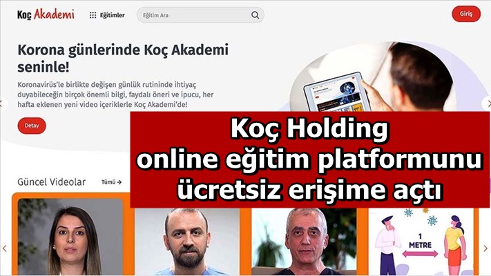 Koç Holding online eğitim platformunu ücretsiz erişime açtı