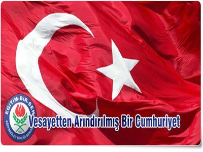 Eğitim-Bir-Sen: 'Vesayetten Arındırılmış Bir Cumhuriyet'