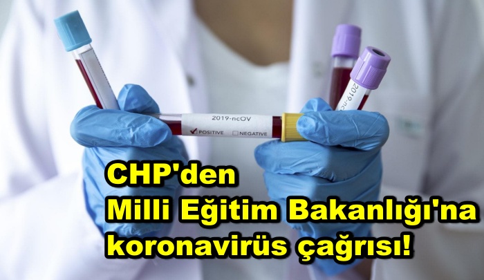 CHP'den Milli Eğitim Bakanlığı'na koronavirüs çağrısı!
