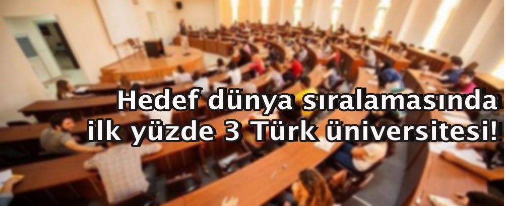 Hedef dünya sıralamasında ilk yüzde 3 Türk üniversitesi!