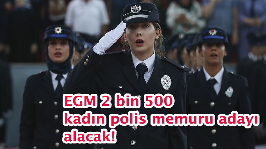 EGM 2 bin 500 kadın polis memuru adayı alacak!