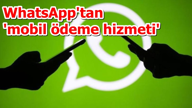 WhatsApp'tan 'mobil ödeme hizmeti'