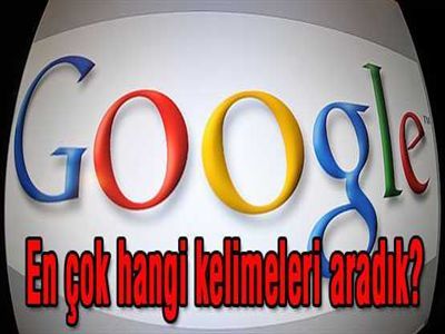 Türkler Google'da En Çok Neyi Arıyor?