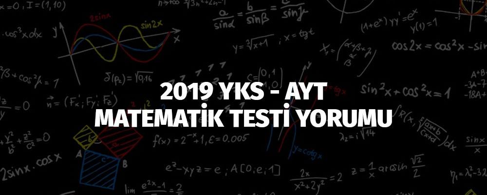 2019 YKS - AYT MATEMATİK TESTİ YORUMU