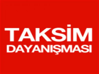 İşte Taksim Dayanışması'nın Devam Açıklaması