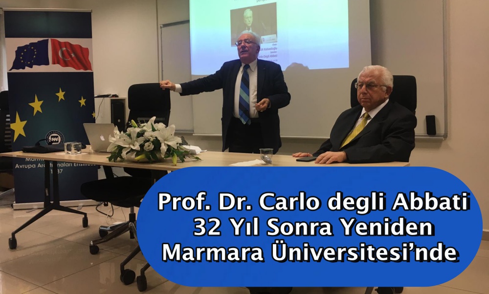 Prof. Dr. Carlo degli Abbati 32 Yıl Sonra Yeniden Marmara Üniversitesi’nde