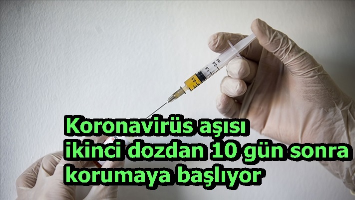 Koronavirüs aşısı ikinci dozdan 10 gün sonra korumaya başlıyor