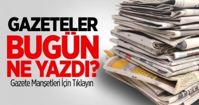 Günün En Çarpıcı Gazete Manşetleri