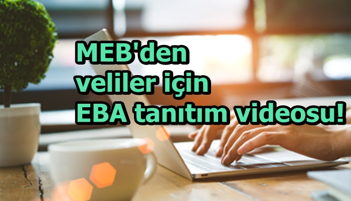 MEB'den veliler için EBA tanıtım videosu!