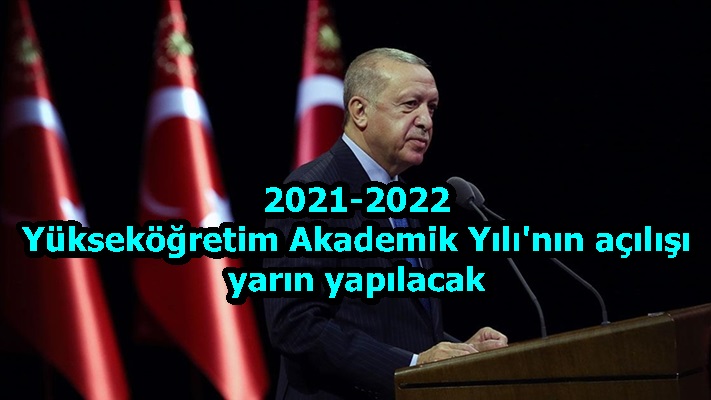 2021-2022 Yükseköğretim Akademik Yılı'nın açılışı yarın yapılacak