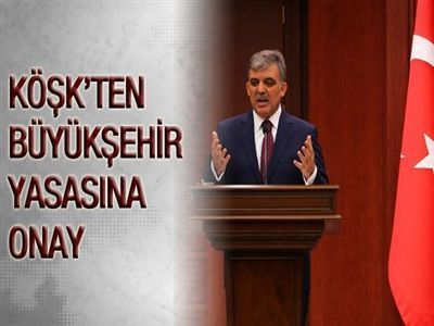 Gül, Büyükşehir Yasası'nı Onayladı