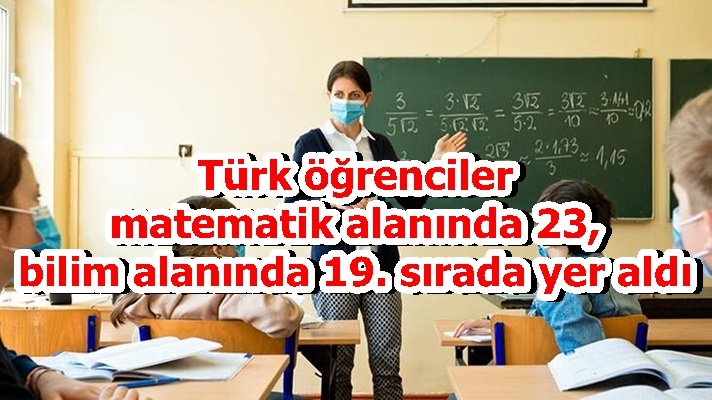 Türk öğrenciler matematik alanında 23, bilim alanında 19. sırada yer aldı