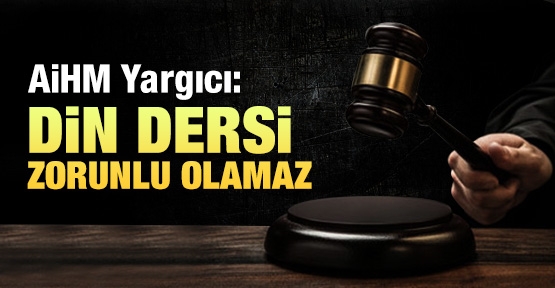 AİHM Türkiye'nin Din Dersi İtirazını Reddetti