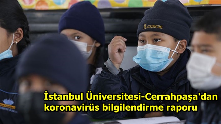 İstanbul Üniversitesi-Cerrahpașa'dan koronavirüs bilgilendirme raporu