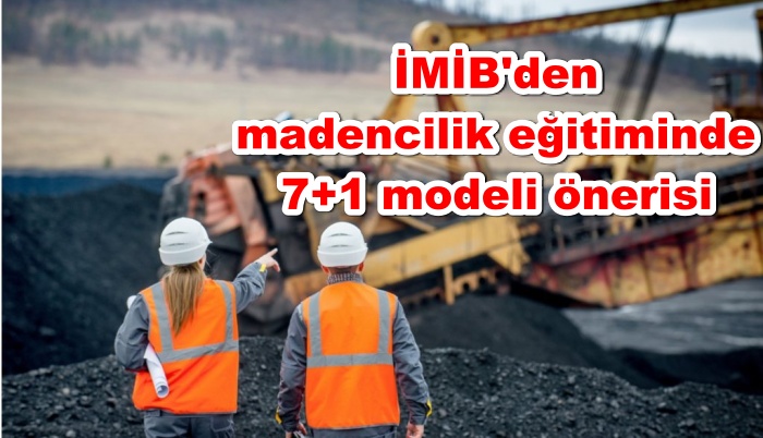 İMİB'den madencilik eğitiminde 7+1 modeli önerisi