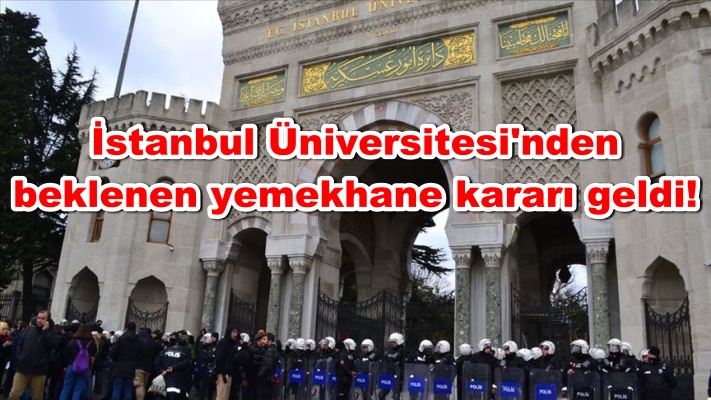 İstanbul Üniversitesi yemekhane ile ilgili aldığı kararı iptal etti