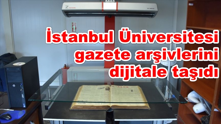 İstanbul Üniversitesi gazete arşivlerini dijitale taşıdı