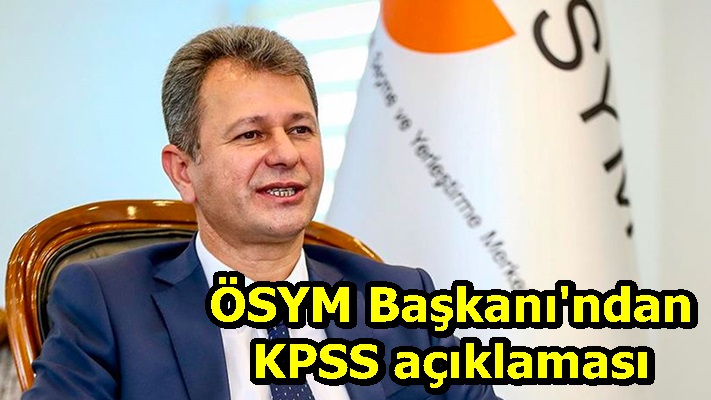 ÖSYM Başkanı Aygün'den KPSS açıklaması