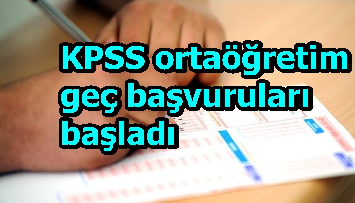 KPSS ortaöğretim geç başvuruları başladı