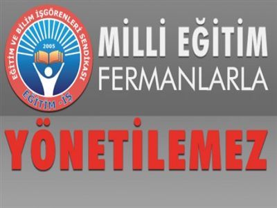 'Milli Eğitim Fermanla Yönetilmez'