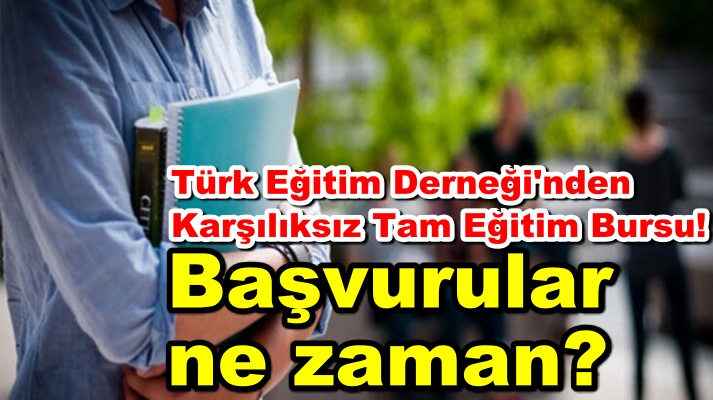 Türk Eğitim Derneği'nden Karşılıksız Tam Eğitim Bursu!