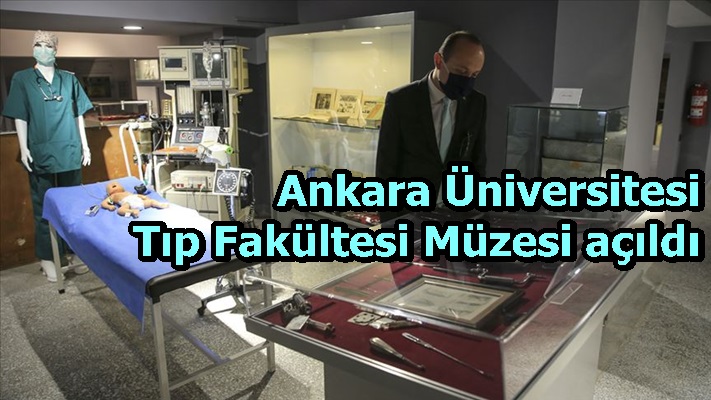 Ankara Üniversitesi Tıp Fakültesi Müzesi açıldı