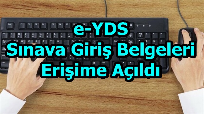 e-YDS Sınava Giriş Belgeleri Erişime Açıldı