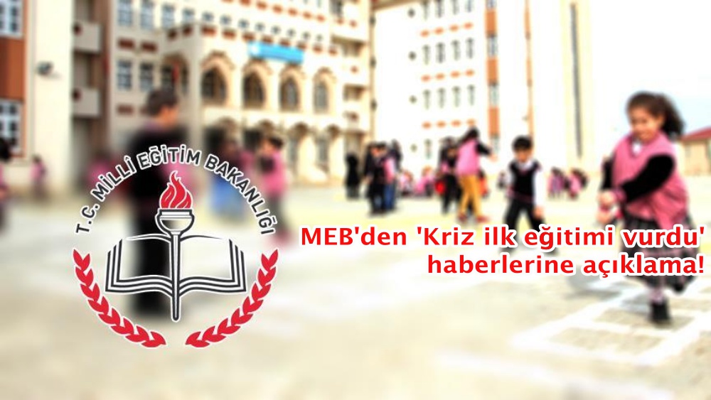 MEB'den 'Kriz ilk eğitimi vurdu' haberine ilişkin açıklama