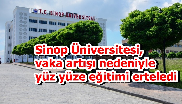 Sinop Üniversitesi, vaka artışı nedeniyle yüz yüze eğitimi erteledi