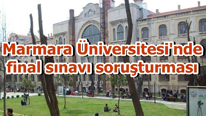 Marmara Üniversitesi'nde final sınavı soruşturması