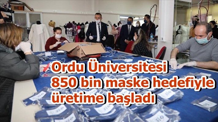 Ordu Üniversitesi 850 bin maske hedefiyle üretime başladı