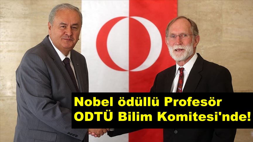 Nobel ödüllü Profesör ODTÜ Bilim Komitesi'nde!