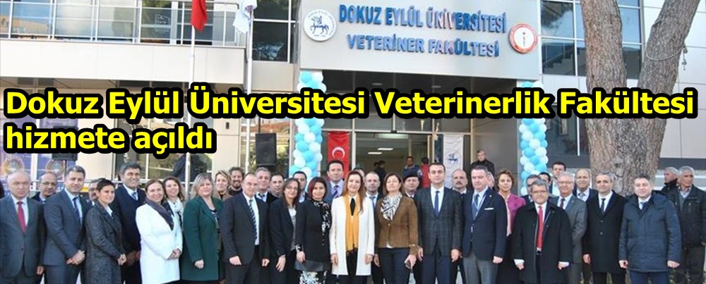 Dokuz Eylül Üniversitesi Veterinerlik Fakültesi hizmete açıldı