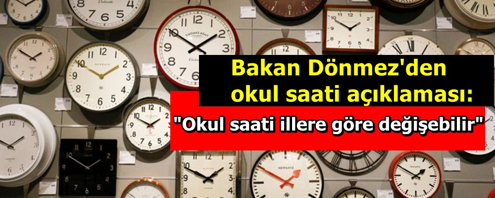 Bakan Dönmez'den okul saati açıklaması: "Okul saati illere göre değişebilir"