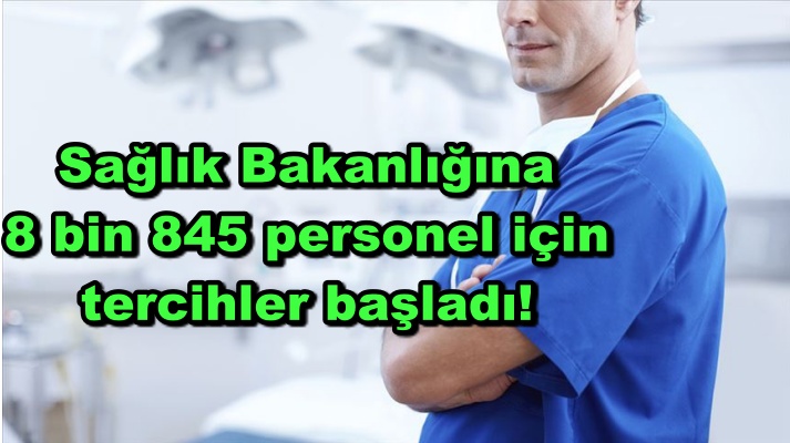 Sağlık Bakanlığına 8 bin 845 personel için tercihler başladı!