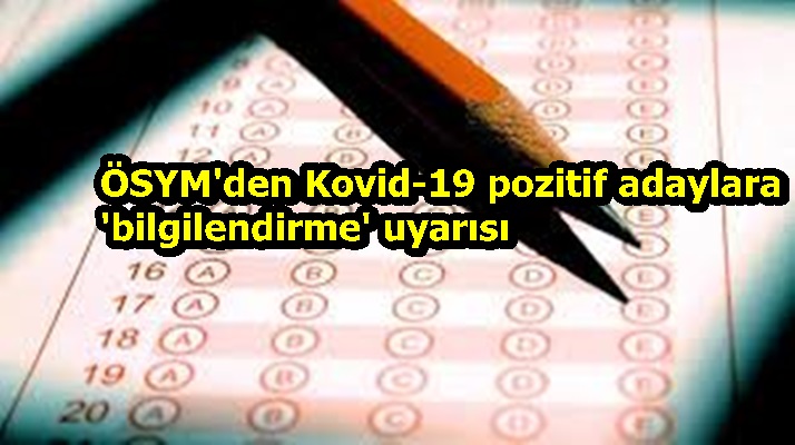 ÖSYM'den Kovid-19 pozitif adaylara 'bilgilendirme' uyarısı