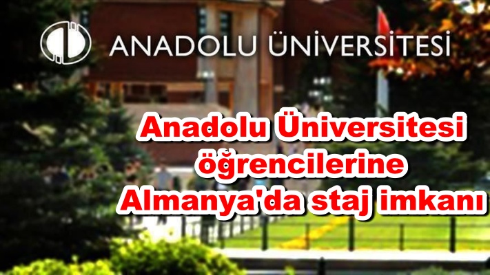 Anadolu Üniversitesi öğrencilerine Almanya'da staj imkanı