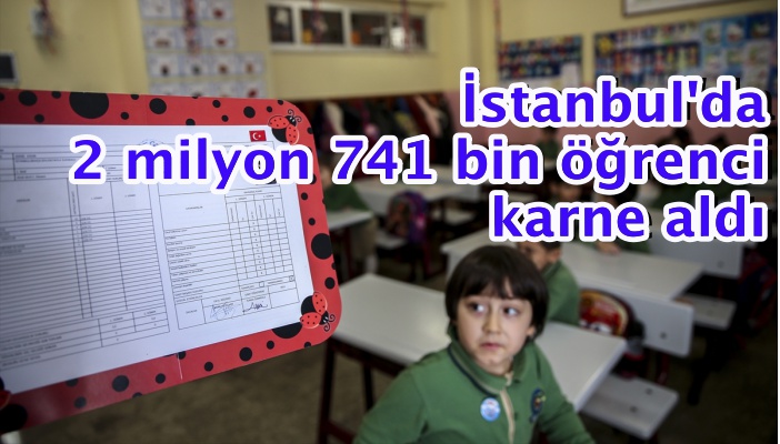 İstanbul'da 2 milyon 741 bin öğrenci karne aldı