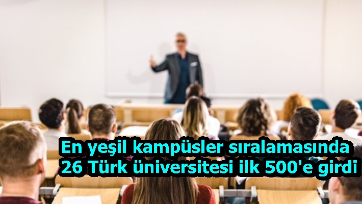 En yeşil kampüsler sıralamasında 26 Türk üniversitesi ilk 500'e girdi