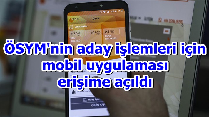 ÖSYM'nin aday işlemleri için mobil uygulaması erişime açıldı