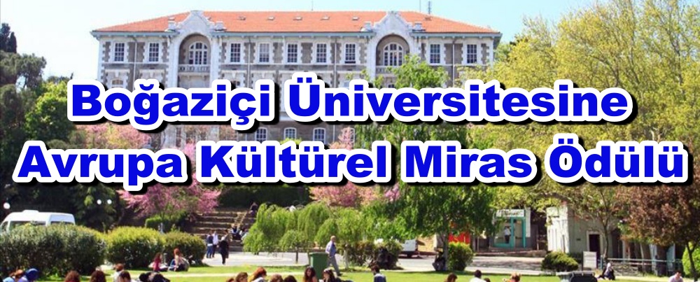Boğaziçi Üniversitesine Avrupa Kültürel Miras Ödülü
