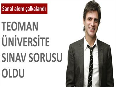 Teoman da Sınav Sorusu Oldu